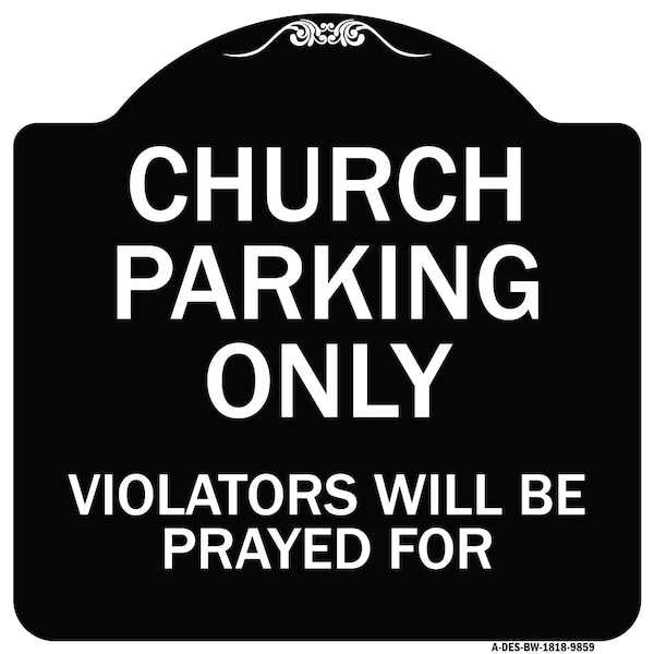 Designer Series-Church Parking Only Violators Will Be Prayed For, 18" x 18", BW-1818-9859